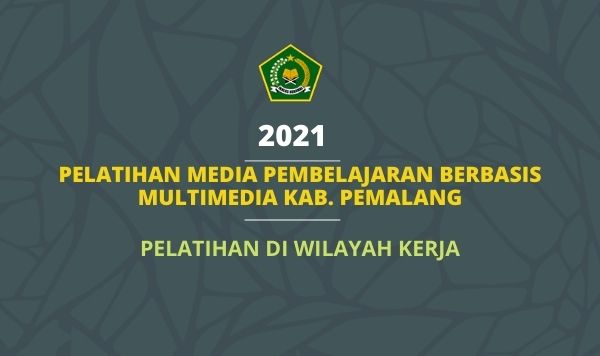 2021 Pelatihan Media Pembelajaran Berbasis Multimedia Kab. Pemalang